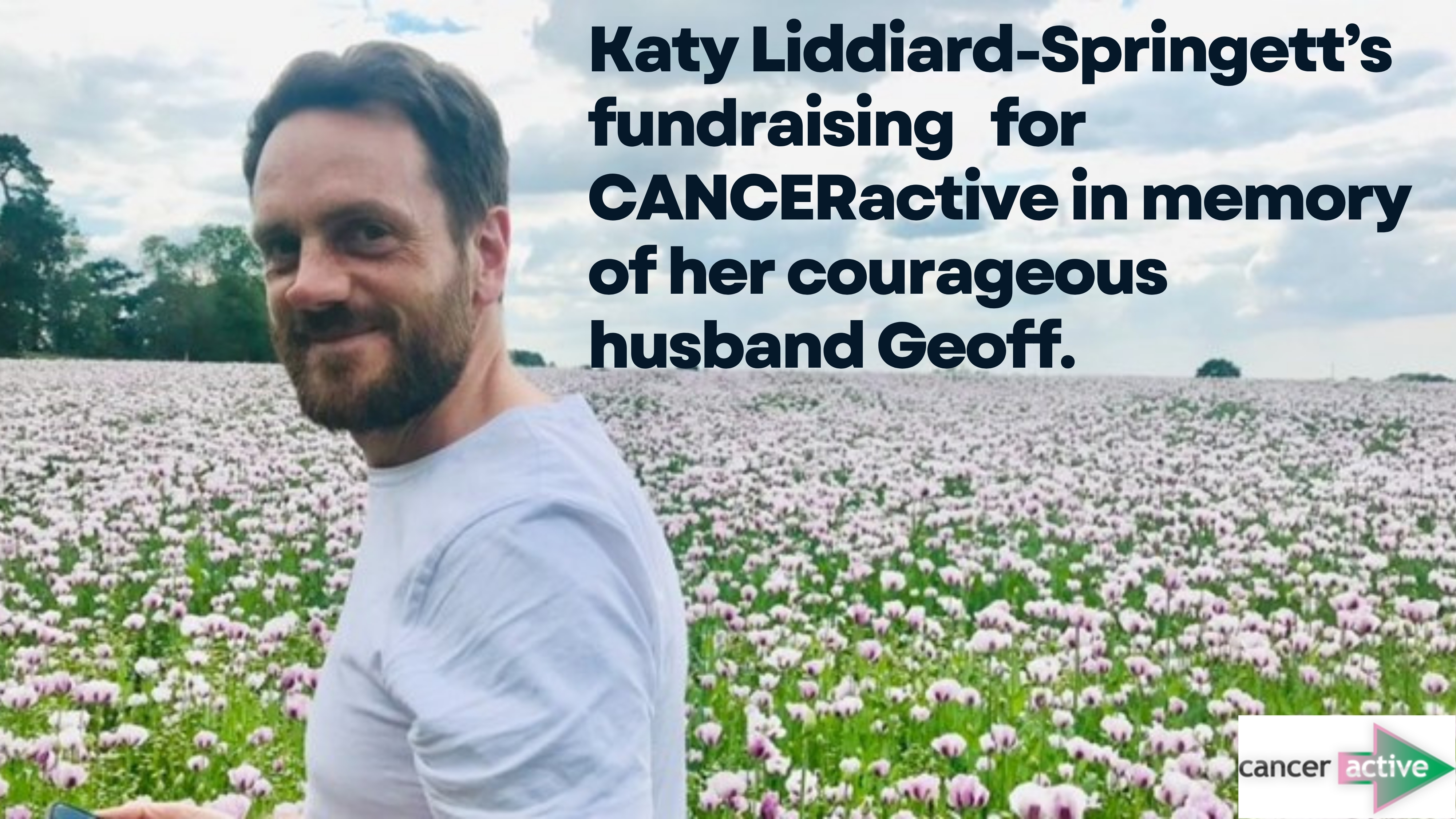 Katy Liddiard-Springett raised money for CANCERactive in memory of her courageous husband Geoff.